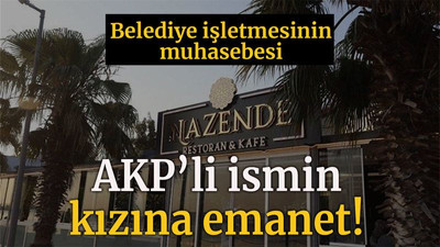 Belediye işletmesinin muhasebesi AKP’li ismin kızına emanet!
